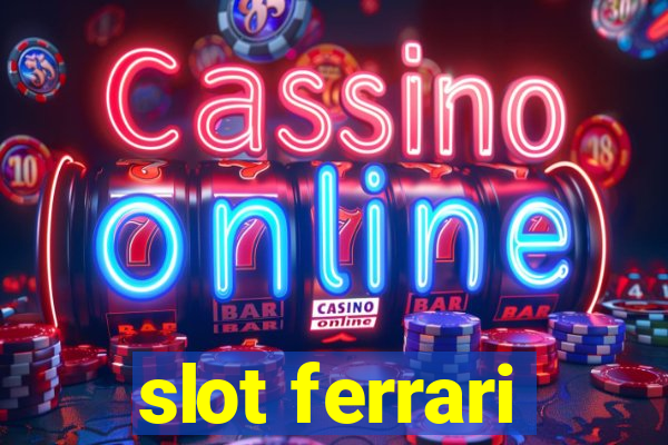 slot ferrari