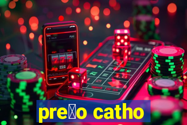 pre莽o catho