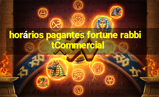 horários pagantes fortune rabbitCommercial