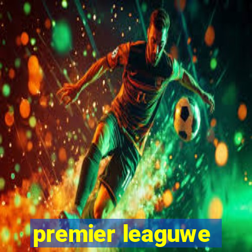 premier leaguwe