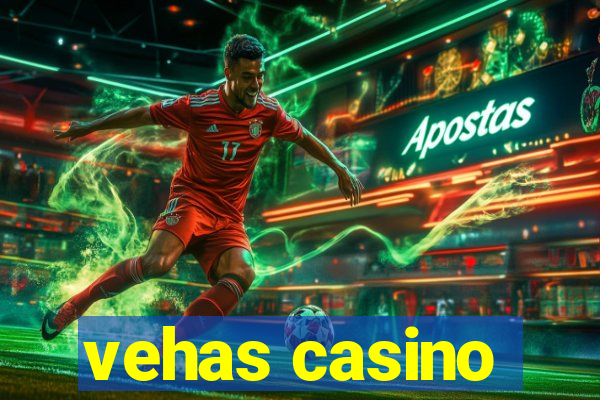 vehas casino