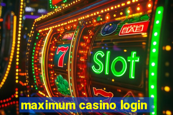 maximum casino login