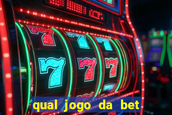 qual jogo da bet da mais dinheiro