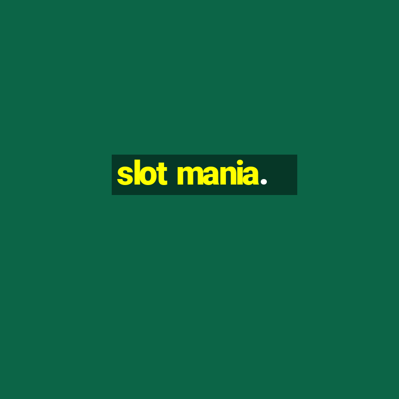 slot mania.