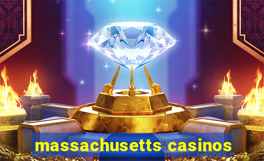 massachusetts casinos