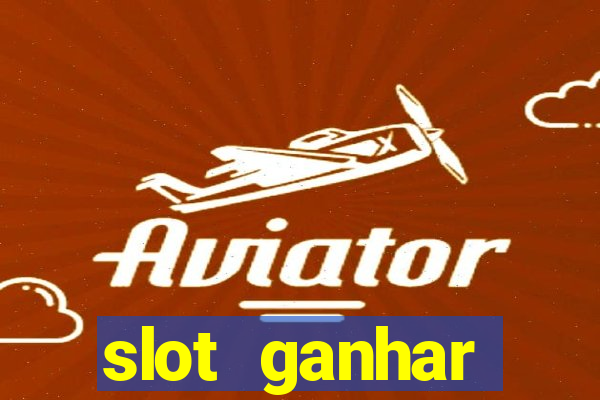 slot ganhar dinheiro no cadastro