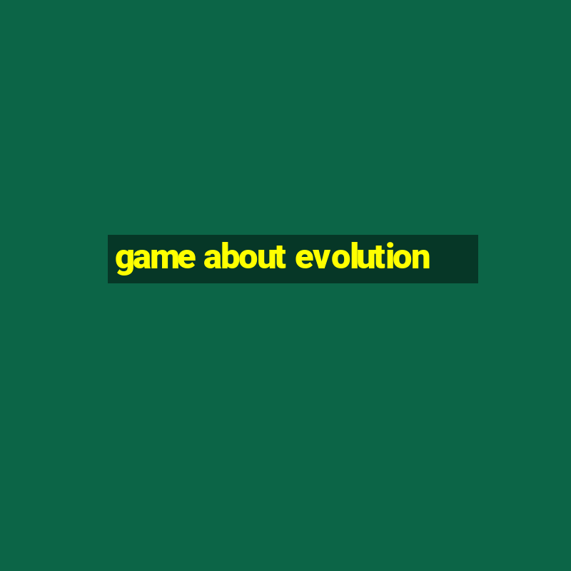 game about evolution