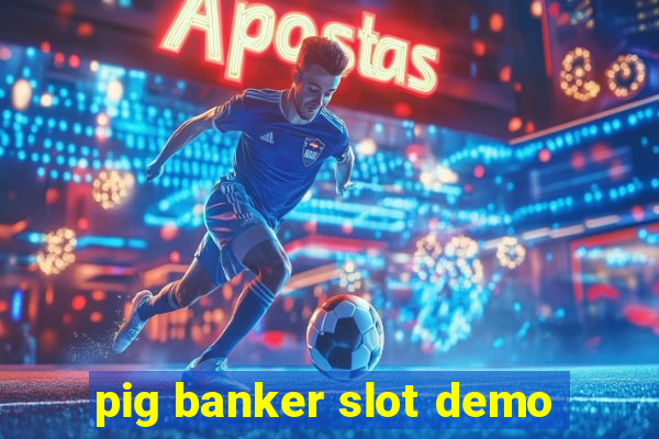 pig banker slot demo