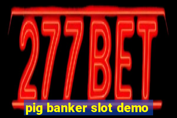 pig banker slot demo