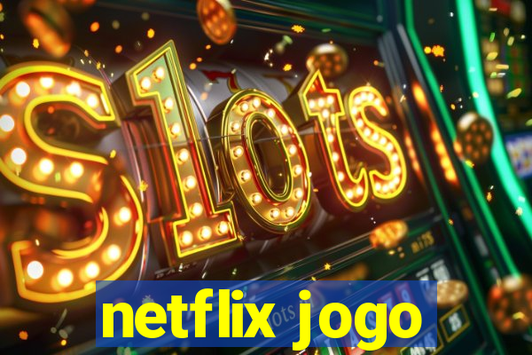 netflix jogo