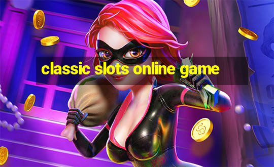 classic slots online game