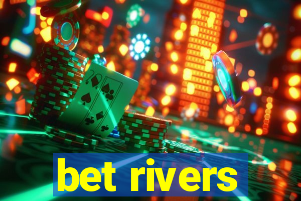 bet rivers