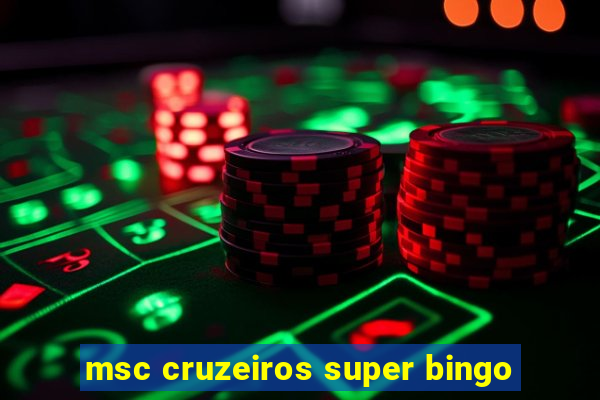 msc cruzeiros super bingo