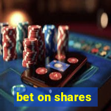 bet on shares