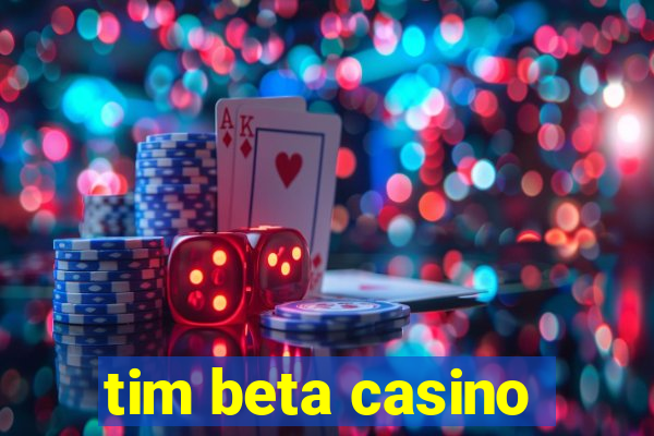 tim beta casino