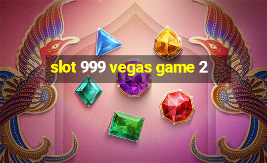 slot 999 vegas game 2