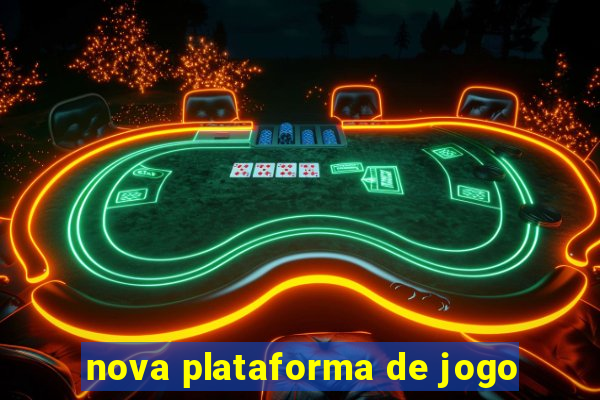 nova plataforma de jogo