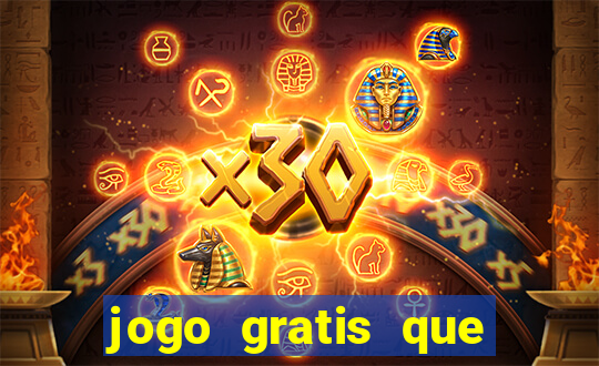 jogo gratis que ganha dinheiro