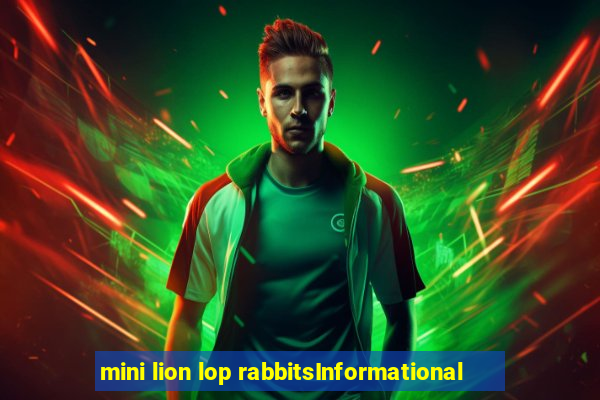 mini lion lop rabbitsInformational