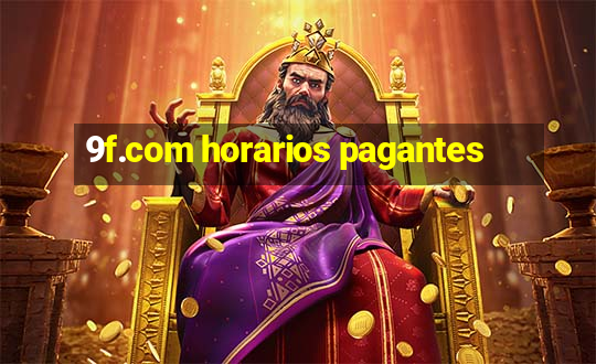 9f.com horarios pagantes