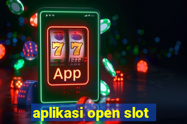 aplikasi open slot