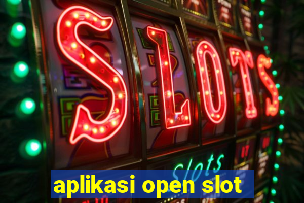 aplikasi open slot