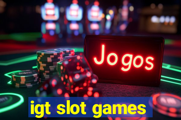 igt slot games