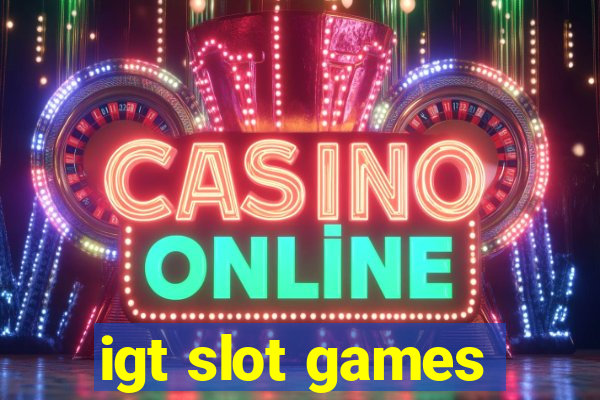 igt slot games