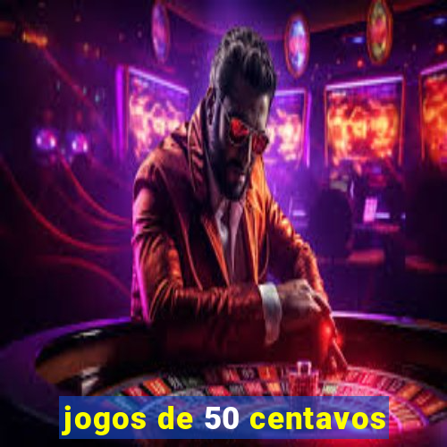 jogos de 50 centavos