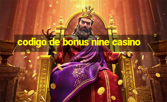 codigo de bonus nine casino