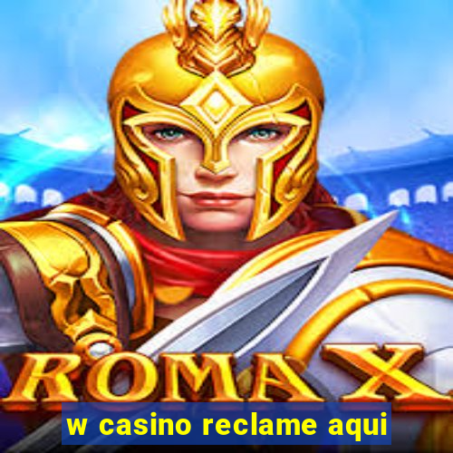 w casino reclame aqui