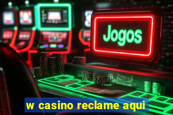 w casino reclame aqui