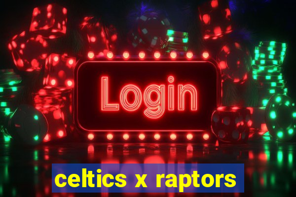 celtics x raptors