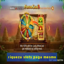 riqueza slots paga mesmo