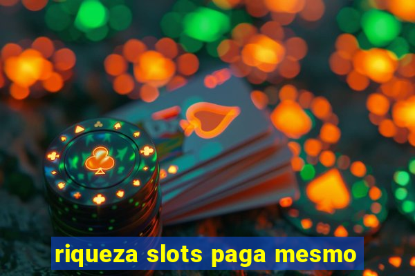 riqueza slots paga mesmo