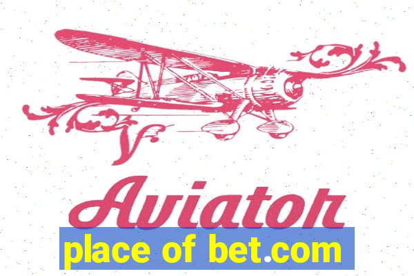 place of bet.com