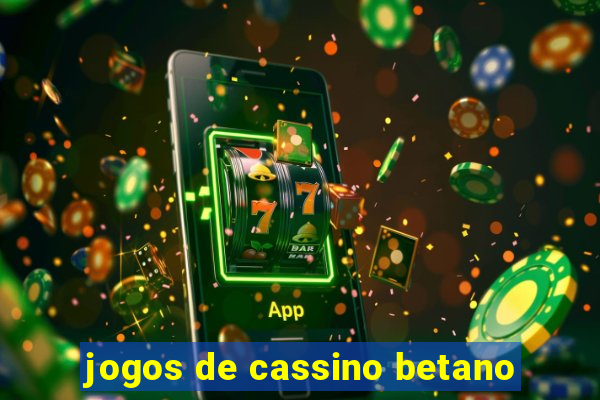 jogos de cassino betano