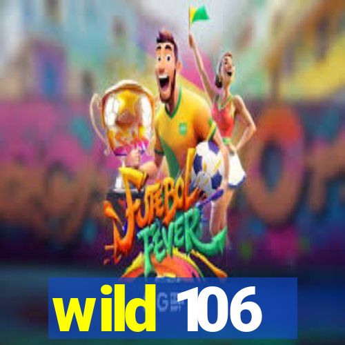 wild 106