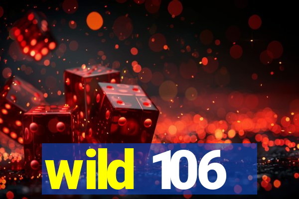 wild 106