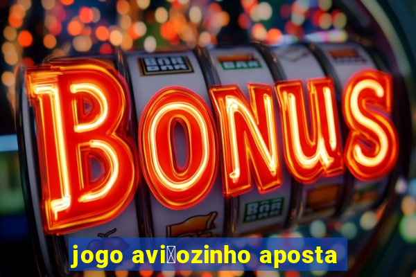 jogo avi茫ozinho aposta