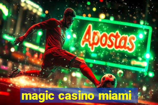 magic casino miami