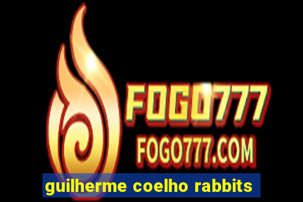 guilherme coelho rabbits