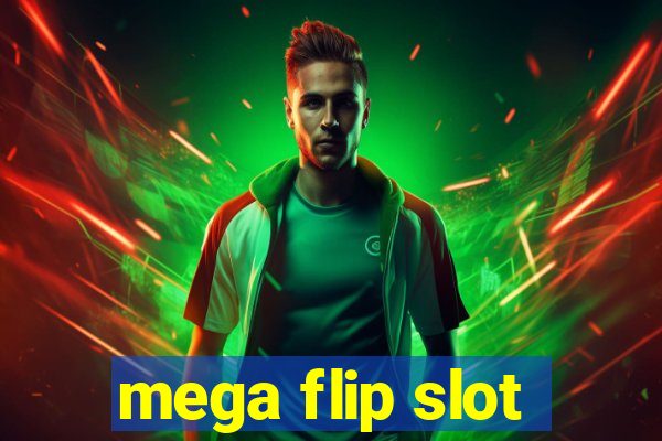 mega flip slot