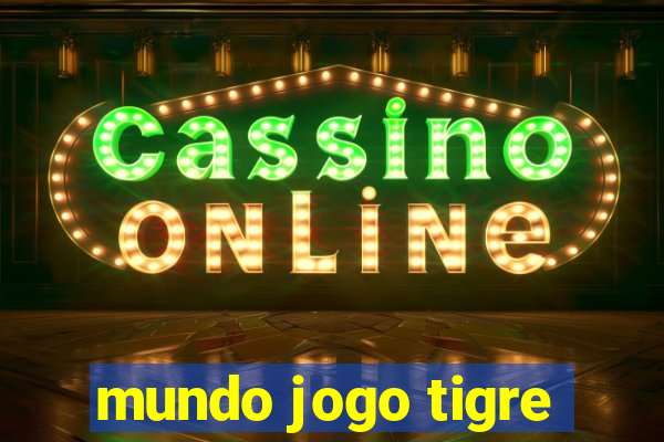 mundo jogo tigre