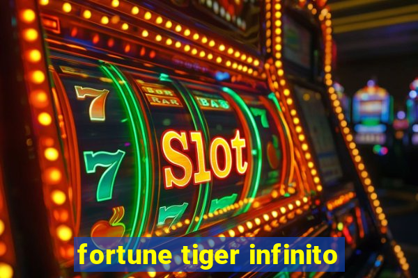 fortune tiger infinito