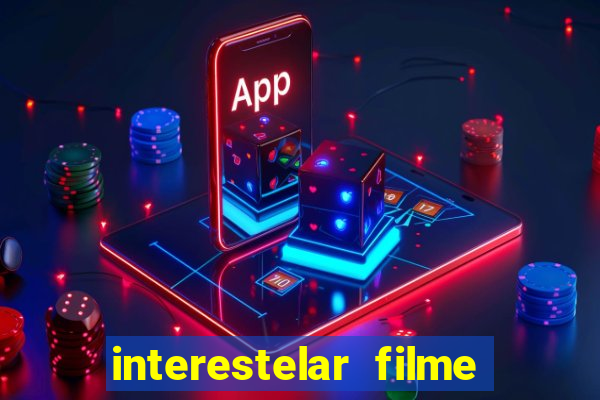 interestelar filme completo dublado google drive interestelar filme