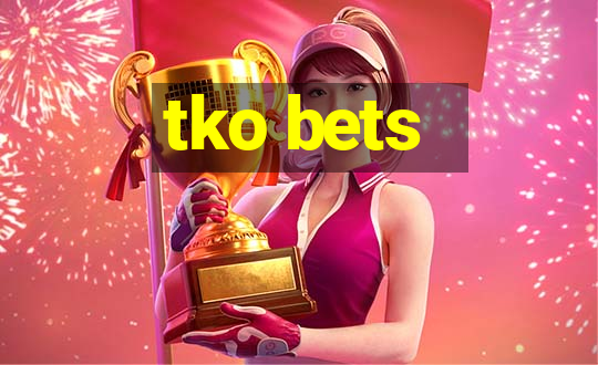 tko bets