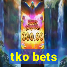 tko bets