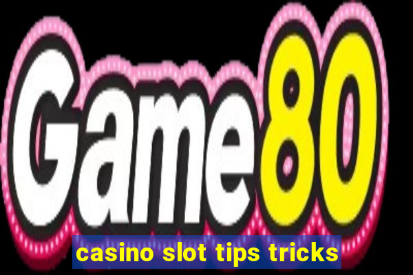 casino slot tips tricks