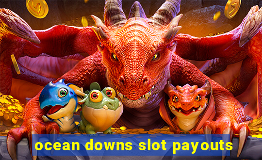 ocean downs slot payouts